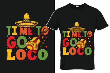 Time To Go Loco - Cinco De Mayo T-Shirt Design