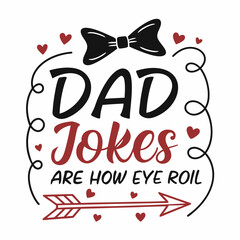 Obraz premium Funny Fathers Day Design Dad Jokes Are How Eye Roll Saying