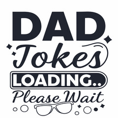 Dad Jokes Loading Funny Fathers Day Gift Text Design Graphic