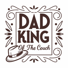 Dad King Of The Couch Graphic Design With Ornamental Frame And Hat Illustration