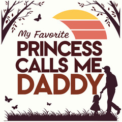 My Favorite Princess Calls Me Daddy Fathers Day Design Artwork