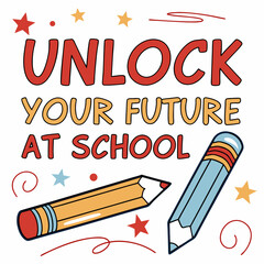 Unlock Your Future Education Pencils Stars Decorative Back To School Illustration