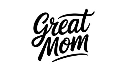 Great Mom Typography: Elegant and artistic 