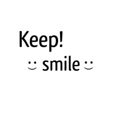 Keep smiling 
Smile 
Happy 
Vector 
Graphic design 
Illustration 

