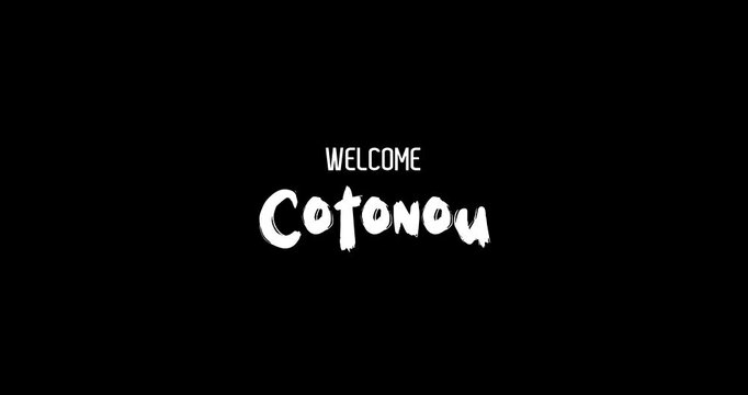 Welcome Cotonou Capital City Name In Bold Text Typography Animation Effect of Grunge Transition on Black Background