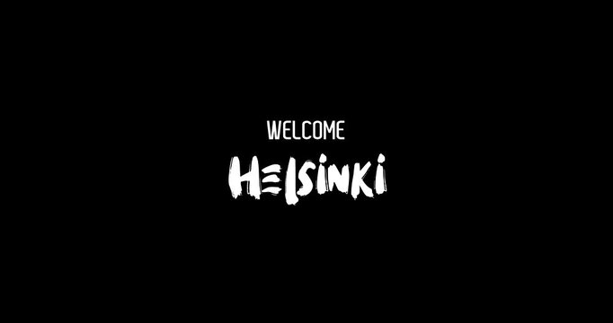 Welcome Helsinki. Capital City Name In Bold Text Typography Animation Effect of Grunge Transition on Black Background