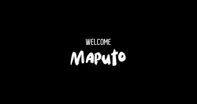 Welcome Maputo Capital City Name In Bold Text Typography Animation Effect of Grunge Transition on Black Background