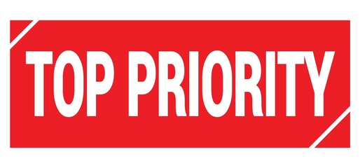 TOP PRIORITY text written on red stamp sign.