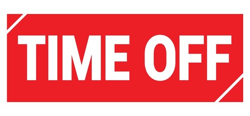 TIME OFF text written on red stamp sign.