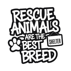 Rescue Animals are the Best Breed Inspirational Typography Design with Paw Print Elements