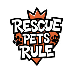 Rescue Pets Rule Motivational Typography Design with Paw Print for Animal Rescuers