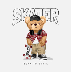 skater slogan with cool bear doll in street skater fashion style vector illustration created by hand drawn