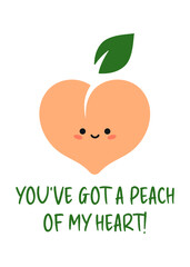 Valentine's Day card with a cute peach on a white background. You've got a peach of my heart greeting card with a heart shaped funny peach character in flat cartoon style. Valentine's Day poster
