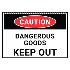 Caution Dangerous Goods - Keep Out