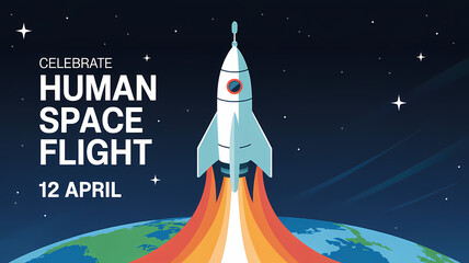 International Day of Human Space Flight - a rocket ascending from Earth into a starry night sky with text commemorating "Human Space Flight" on 12 April, symbolizing technological progress
