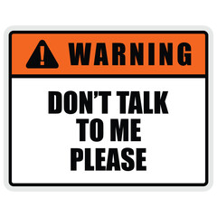 Warning, don't talk to me please, sticker label