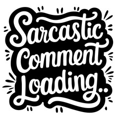 Sarcastic comment loading. Sarcastic quote vector