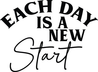 Each day is a new start