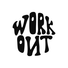 Retro groovy typography art of workout motivation with bold black letters
