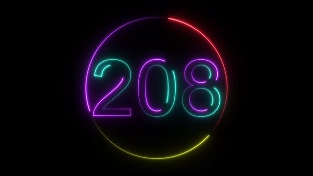 A dynamic circular animation, and glowing neon number 208 animation . on a black background. and creating a stunning video.4k video
