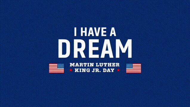 Martin Luther King Jr. Day I Have A Dream Typography Over Blue Texture Background.