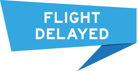 Blue color speech banner with word flight delayed on white background
