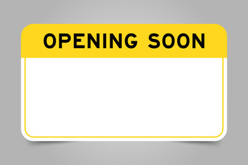 Label banner that have yellow headline with word opening soon and white copy space, on gray background