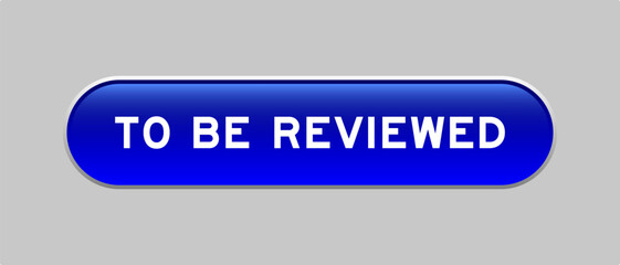 Blue color capsule shape button with word to be reviewed on gray background