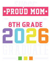 Super Proud Mom of an Awesome 8th Grade 