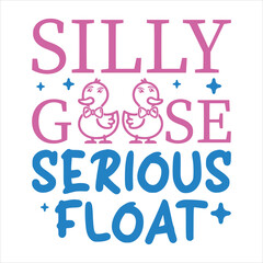 Silly Goose Serious Float  Summer T-shirt Design 