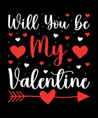 Will you be my valentine typography t-shirt design