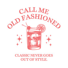 Celebrating Retro Call Me Old Fashioned Graphic Design with Cocktail
