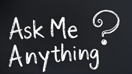 ask me anything written on a black board with a large question mark