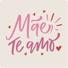 Mãe te amo. Mother I love you in brazilian portuguese. Modern hand Lettering. vector.