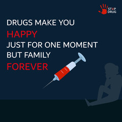 Anti Drug Day drugs make you happy just for one moment but family forever 