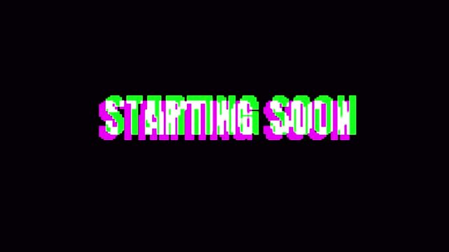 Starting soon text message animation with glitches and distortion effects on a black background