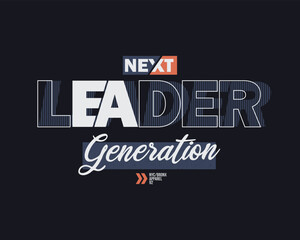 Leader generation slogan  design typography t shirt vector for ready print