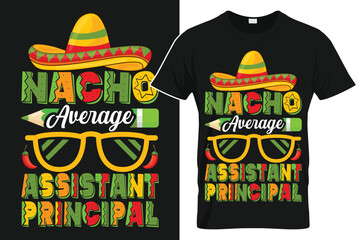 Nacho Average Assistant Principal Funny Teacher TShirt
