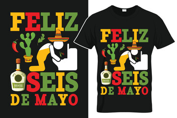 Feliz Seis de Mayo Funny Cinco de Mayo Tshirt