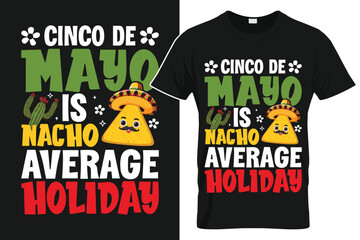 Cinco de Mayo is Nacho Average Holiday TShirt Design