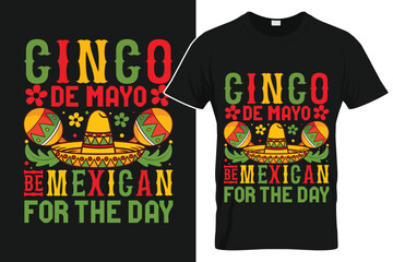 Cinco de Mayo Tshirt Design Be Mexican for the Day