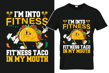 I'm Into Fitness - Fit'ness Taco In My Mouth Funny Mexican Taco Fest TShirt Design
