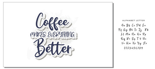 Coffee makes everything better inscription. Vector hand lettered phrase.