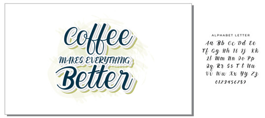 Coffee makes everything better inscription. Vector hand lettered phrase.