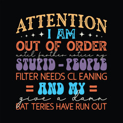 Attention i am out of order until further notice my stupid -people filter needs cleaning and my give a damn batteries have run out