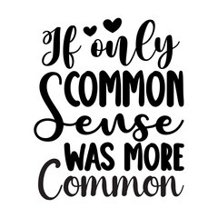 If Only Common Sense Was More Common SVG