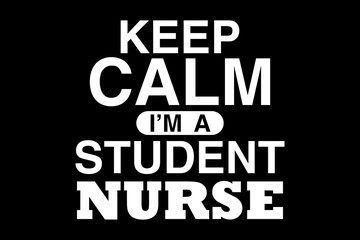 Keep calm I am a student nurse - file contains a high-quality digital vector artwork, created with precision and detail, fully editable in Adobe Illustrator.