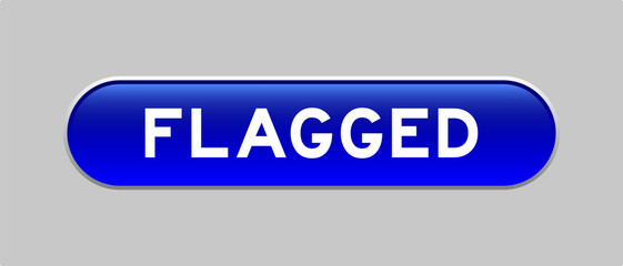 Blue color capsule shape button with word flagged on gray background