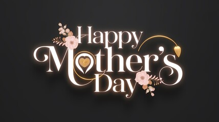Elegant Happy Mother's Day greeting with glowing artistic typography floral details a heartwarming message in a high-resolution digital artwork perfect for celebration Mother's Day illustration design