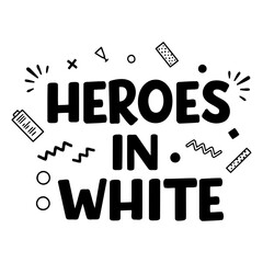 Motivational graphic: "Heroes in White" design